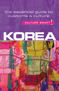 Korea - Culture Smart!: The Essential Guide to Customs & Culture