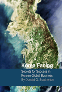 Korea Facing: Secrets for Success in Korean Global Business