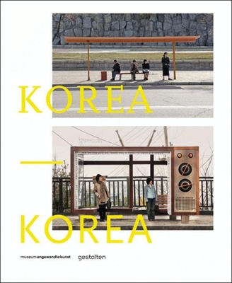 Korea-Korea: A Photo Project - Leistner, Dieter (Editor)