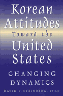 Korean Attitudes Toward the United States: Changing Dynamics