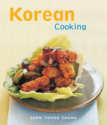 Korean Cooking: The Essential Asian Kitchen - Chung, Soon Young