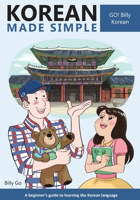 Korean Made Simple: A beginner's guide to learning the Korean language - Go, Billy