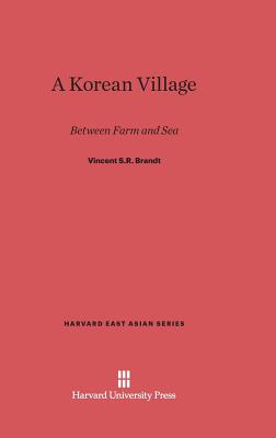 Korean Village: Between Farm and Sea - Brandt, Vincent S R