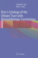 Koss's Cytology of the Urinary Tract with Histopathologic Correlations