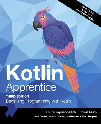 Kotlin Apprentice (Third Edition): Beginning Programming with Kotlin - Galata, Irina, and Gonda, Victoria, and Howard, Joe
