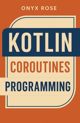 Kotlin Coroutines Programming - Rose, Onyx