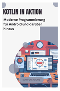 Kotlin in Aktion: Moderne Programmierung f?r Android und dar?ber hinaus