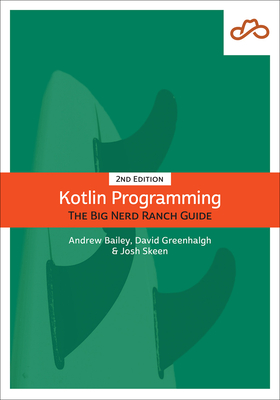 Kotlin Programming: The Big Nerd Ranch Guide - Greenhalgh, David, and Skeen, Josh, and Bailey, Andrew