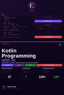 Kotlin Programming with AI: A Complete Beginner's Guide to Modern Kotlin Development, Android Apps, and AI-Powered Applications