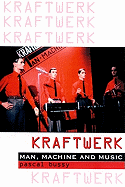 Kraftwerk: Man, Machine and Music