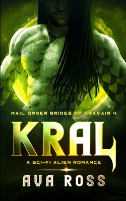 Kral: A Sci-fi Alien Romance - Ross, Ava