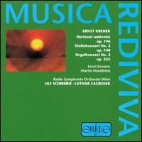 Krenek: Selected Orchestral Works - Ernst Kovacic (violin); Martin Haselb�ck (organ); ORF Vienna Radio Symphony Orchestra