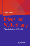 Kriege Und Weltordnung: Zyklen Der Moderne, 1775-2023