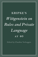 Kripke's Wittgenstein on Rules and Private Language at 40