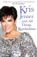 Kris Jenner... And All Things Kardashian