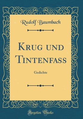 Krug Und Tintenfass: Gedichte (Classic Reprint) - Baumbach, Rudolf