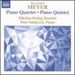 Krzysztof Meyer: Piano Quintet; Piano Quartet