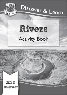 KS2 Geography Discover & Learn: Rivers Activity Book - CGP Books (Editor)