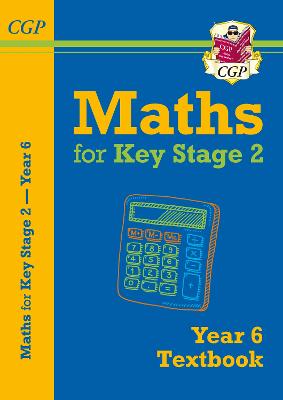 KS2 Maths Year 6 Textbook - CGP Books (Editor)