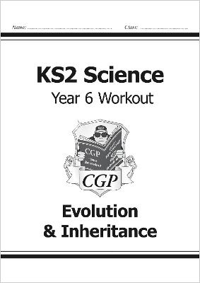 KS2 Science Year 6 Workout: Evolution & Inheritance - CGP Books (Editor)