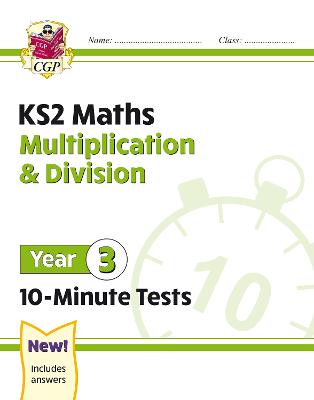 KS2 Year 3 Maths 10-Minute Tests: Multiplication & Division - CGP Books (Editor)