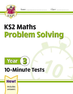 KS2 Year 3 Maths 10-Minute Tests: Problem Solving - CGP Books (Editor)
