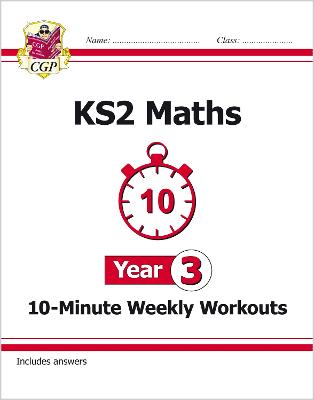 KS2 Year 3 Maths 10-Minute Weekly Workouts - CGP Books (Editor)