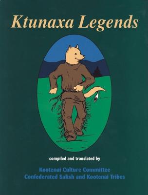 Ktunaxa Legends - Confederated Salish and Kootenai Tribes (Translated by)