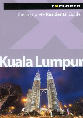 Kuala Lumpur: The Complete Residents' Guide - Wong, Alexandra, and Bose, Brigid, and Bowden, David