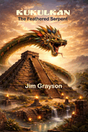 Kukulkan: The Feathered Serpent