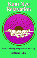 Kum Nye Relaxation: Theory, Preparation, Massage