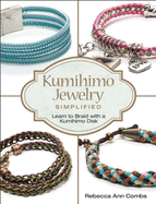 Kumihimo Jewelry Simplified: Learn to Braid with a Kumihimo Disk