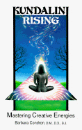 Kundalini rising : mastering creative energies