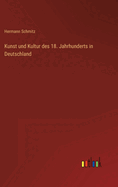 Kunst Und Kultur Des 18. Jahrhunderts in Deutschland