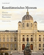 Kunsthistorisches Museum: History, Architecture, Decoration