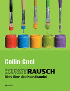 Kunstrausch: Alles ?ber den Kunsthandel
