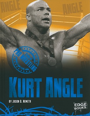 Kurt Angle - Nemeth, Jason, and Skog, Jason