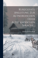 Kurzgefate Anleitung Zur Altnordischen Oder Altislandischen Sprache...