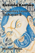 Kusi��e Kantwo: Elementary Lessons in Tocharian B
