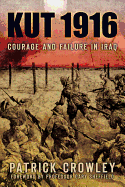 Kut 1916: Courage and Failure in Iraq
