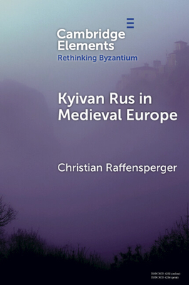 Kyivan Rus in Medieval Europe - Raffensperger, Christian