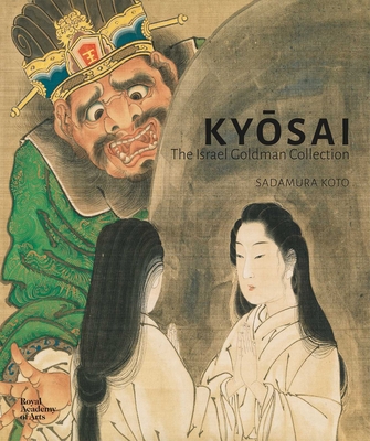 Kyosai: The Israel Goldman Collection - Koto, Sadamura (Text by)