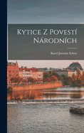 Kytice z povest� n�rodn�ch