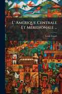 L' Am?rique Centrale Et M?ridionale ...