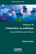 L'?ducation au politique: les probl?mes pernicieux