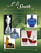 L E Smith Glass Company: The First One Hundred Years