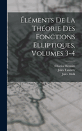 ?l?ments De La Th?orie Des Fonctions Elliptiques, Volumes 3-4