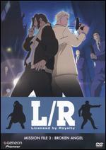 L/R Mission File, Vol. 3: Broken Angel