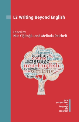 L2 Writing Beyond English - Yigitoglu Aptoula, Nur (Editor), and Reichelt, Melinda (Editor)