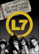 L7: Pretend We're Dead